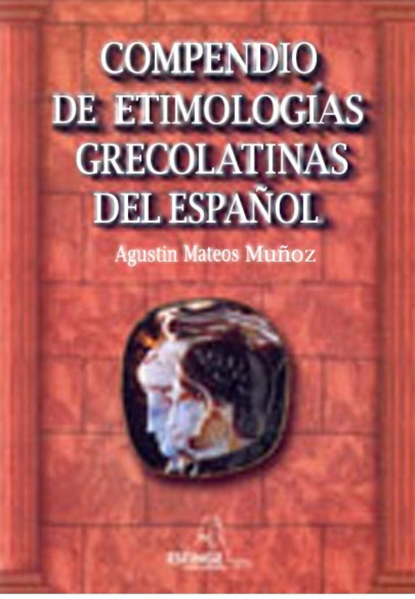 Mateos. Compendio De Etimologías Grecolatinas Del Español