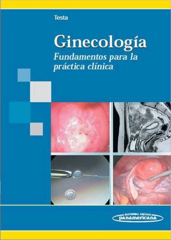 Ginecología: Fundamentos Para La Práctica Clínica. Testa